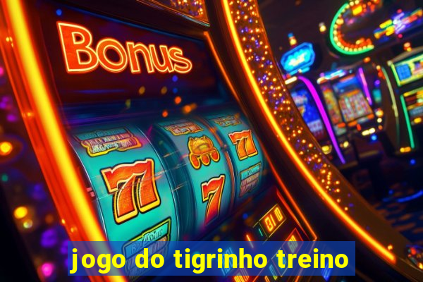 jogo do tigrinho treino